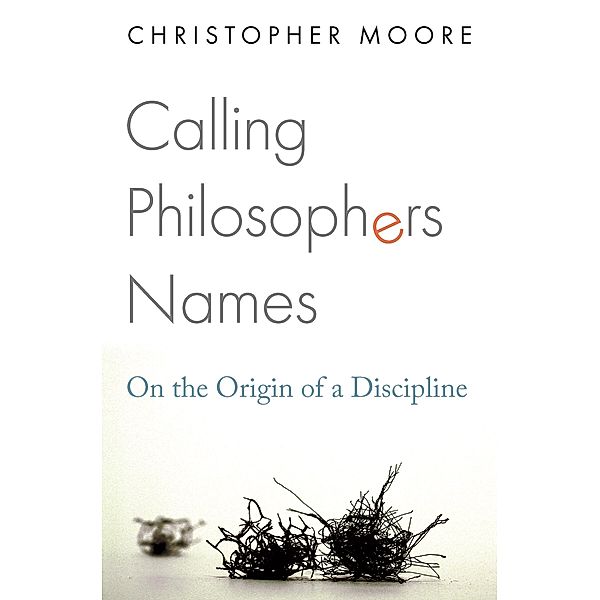 Calling Philosophers Names, Christopher Moore