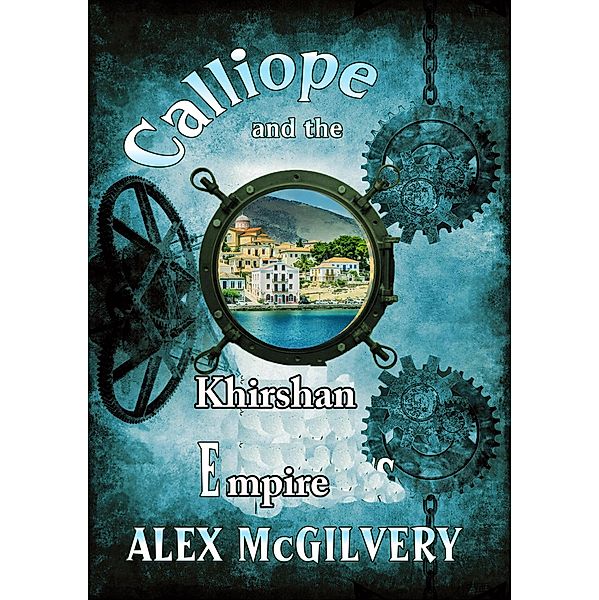 Calliope and the Khirshan Empire / Calliope, Alex McGilvery