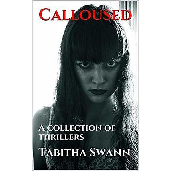 Calloused A Collection of Thrillers, Tabitha Swann