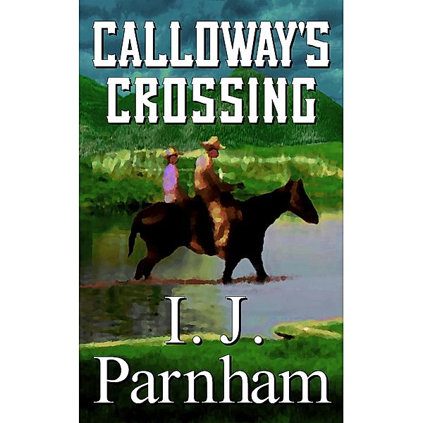 Calloway's Crossing, I. J. Parnham
