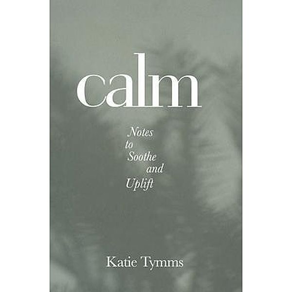Calm, Katie Tymms