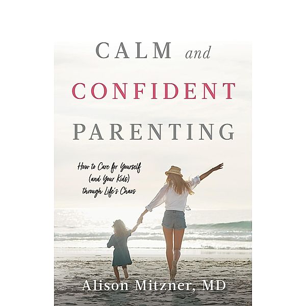 Calm and Confident Parenting, Alison Mitzner