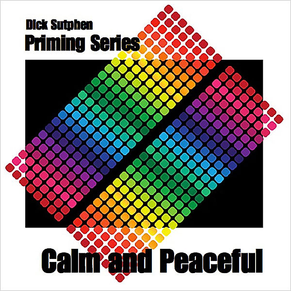 Calm and Peaceful Priming, Dick Sutphen