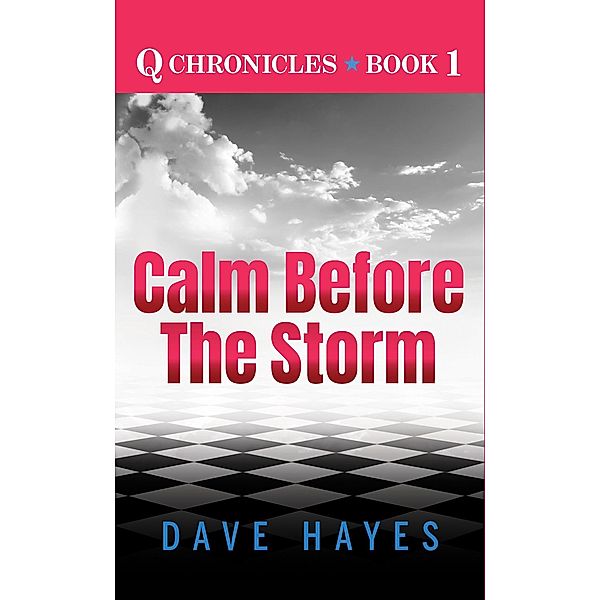Calm Before the Storm (Q Chronicles, #1) / Q Chronicles, Dave Hayes