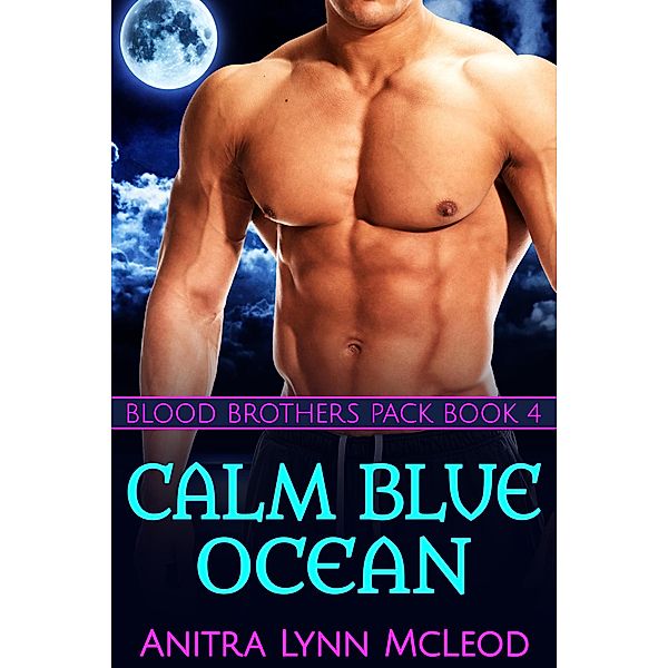 Calm Blue Ocean (Blood Brothers Pack, #4) / Blood Brothers Pack, Anitra Lynn McLeod