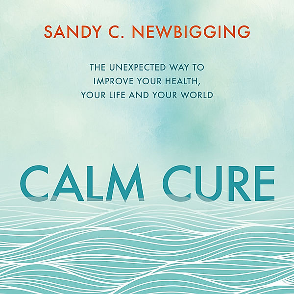 Calm Cure, Sandy C. Newbigging