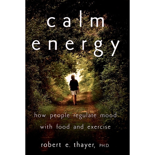 Calm Energy, Robert E. Ph. D Thayer