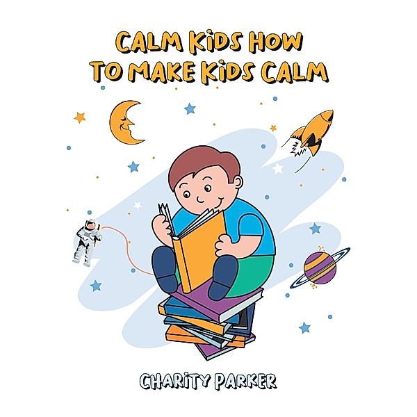 Calm Kids How to Make Kids Calm, Charity Parker