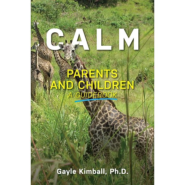 Calm Parents and Children, Ph. D. Gayle Kimball