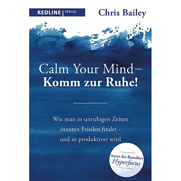 Calm your mind - Komm zur Ruhe!, Chris Bailey