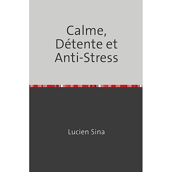 Calme, Détente et Anti-Stress, Lucien Sina