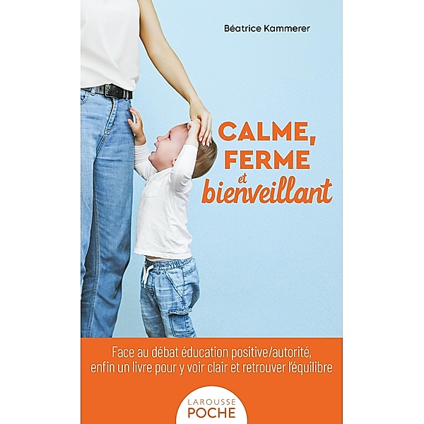 Calme, ferme et bienveillant / Poche - Parents, Béatrice Kammerer