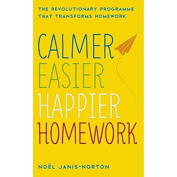 Calmer, Easier, Happier Homework, Noël Janis-Norton