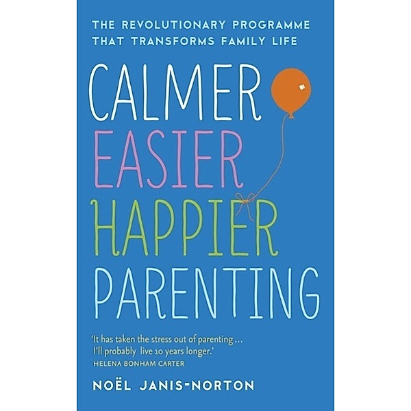 Calmer, Easier, Happier Parenting, Noël Janis-Norton