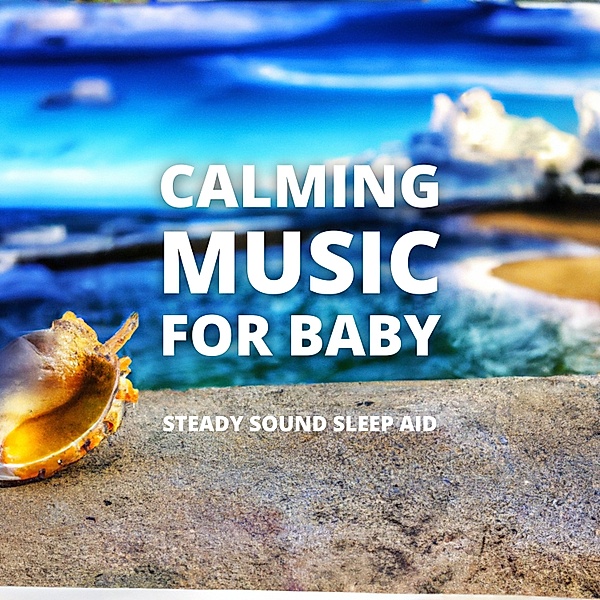Calming Music For Baby - 1 - Calming Music For Baby, Calming Music For Baby