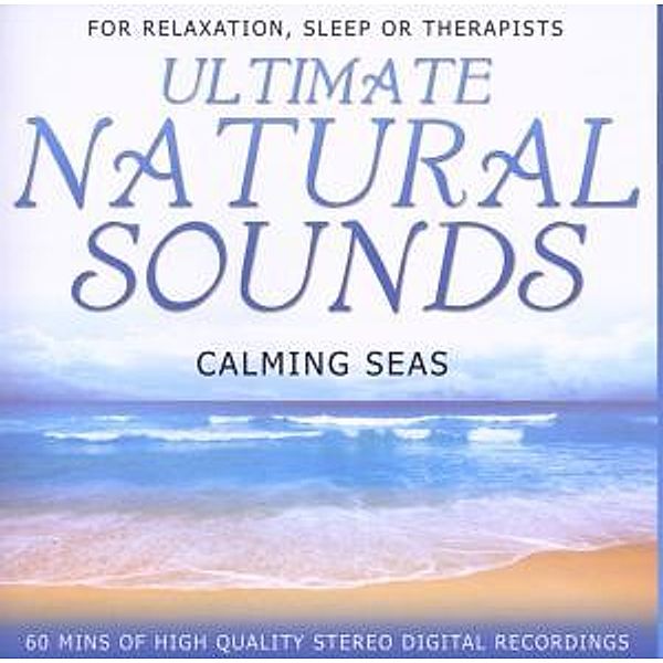 Calming Seas, Ultimate Natural Sounds