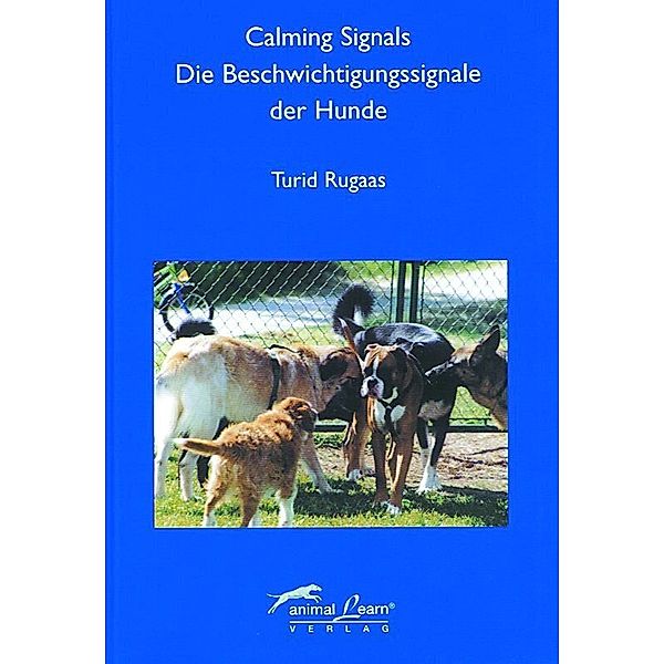 Calming Signals - Die Beschwichtigungssignale der Hunde, Turid Rugaas