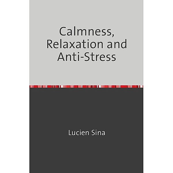 Calmness, Relaxation and Anti-Stress, Lucien Sina