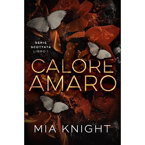 Calore amaro / Serie Scottata Bd.1, Mia Knight