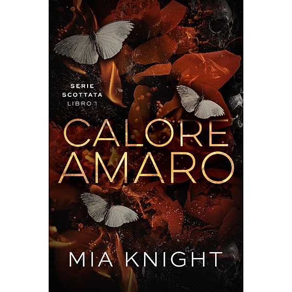 Calore amaro / Serie Scottata Bd.1, Mia Knight