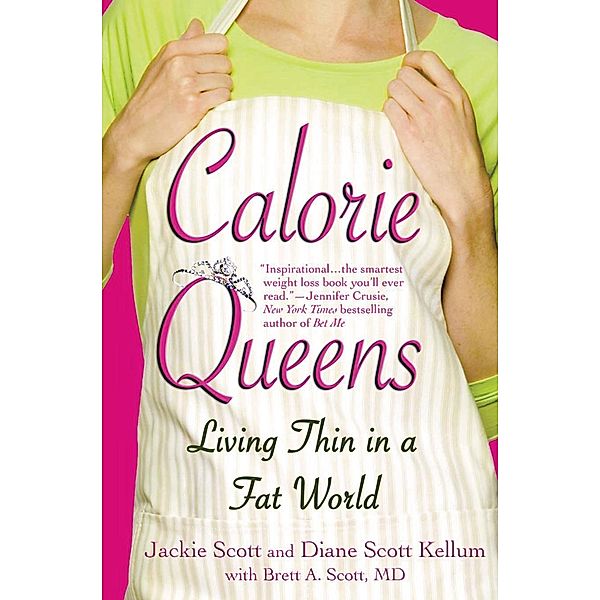 Calorie Queens, Jackie Scott, Diane Scott Kellum, Brett A. Scott
