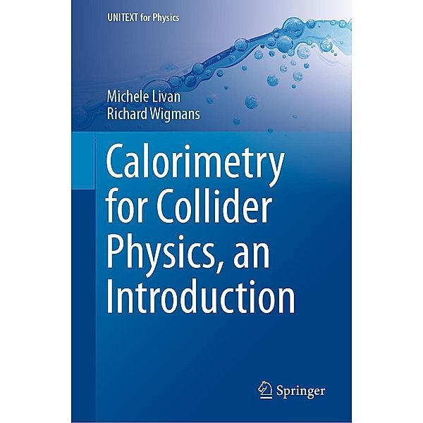 Calorimetry for Collider Physics, an Introduction / UNITEXT for Physics, Michele Livan, Richard Wigmans