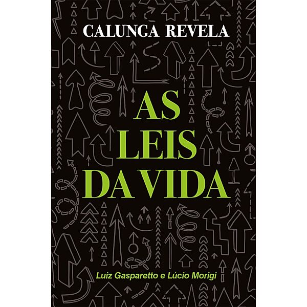 Calunga revela as leis da vida, Luiz Gasparetto, Lúcio Morigi