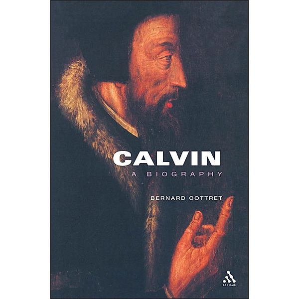 Calvin, A Biography, Bernard Cottret