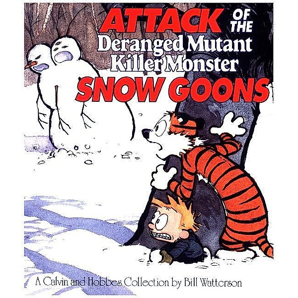 Calvin and Hobbes / Attack of the Deranged Mutant Killer Monster Snow Goons, Bill Watterson