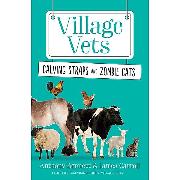 Calving Straps and Zombie Cats / Village Vets Bd.02, Anthony Bennett, J. Carroll