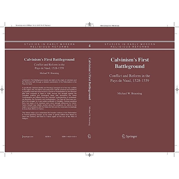 Calvinism's First Battleground / Studies in Early Modern Religious Tradition, Culture and Society Bd.4, Michael W. Bruening