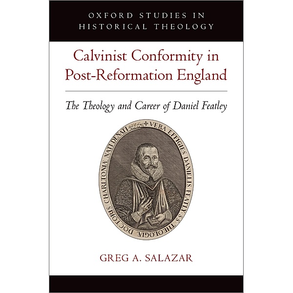 Calvinist Conformity in Post-Reformation England, Greg A. Salazar
