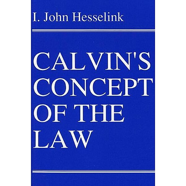 Calvin's Concept of the Law / Princeton Theological Monograph Series Bd.30, I. John Hesselink
