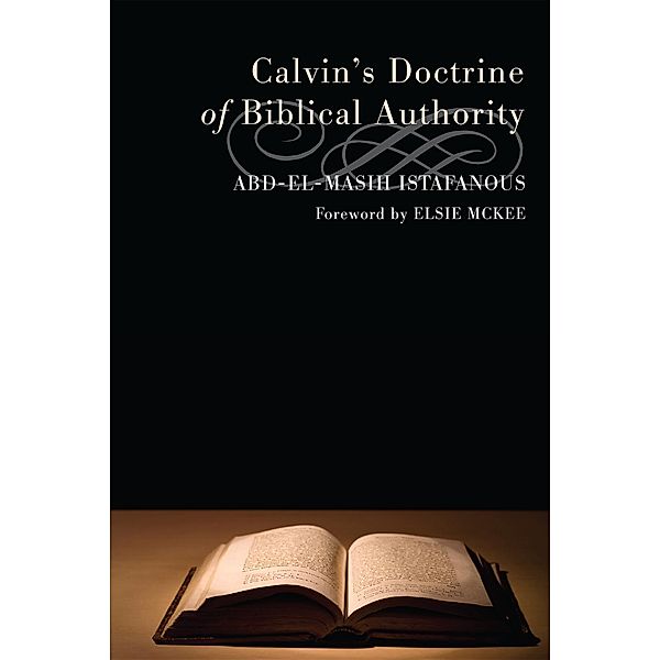 Calvin's Doctrine of Biblical Authority, Abd-El-Masih Istafanous