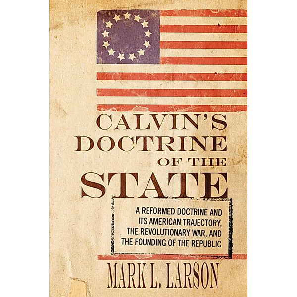 Calvin's Doctrine of the State, Mark J. Larson