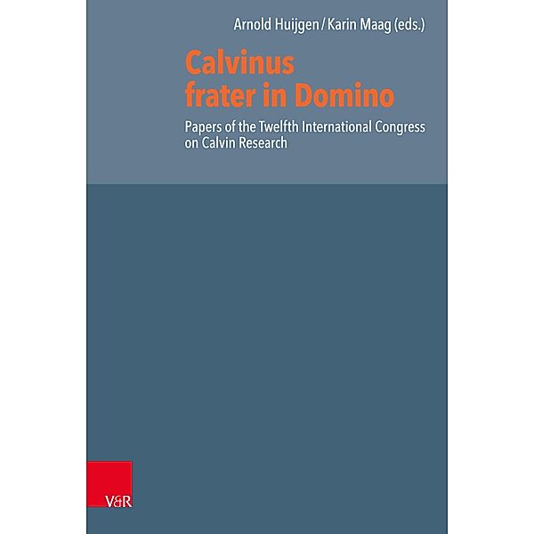 Calvinus frater in Domino / Reformed Historical Theology
