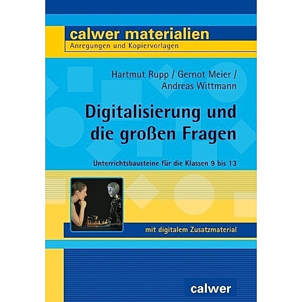 Calwer Materialien / Digitalisierung und die großen Fragen, Hartmut Rupp, Gernot Meier, Andreas Wittmann
