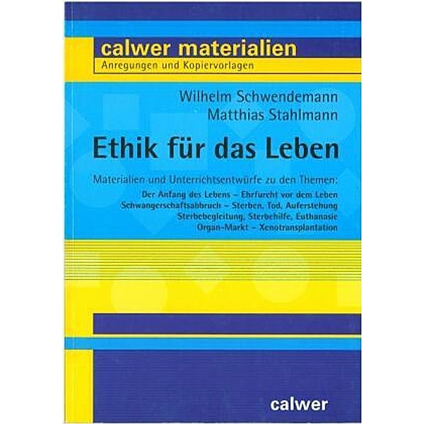 Calwer Materialien / Ethik für das Leben, Wilhelm Schwendemann, Matthias Stahlmann