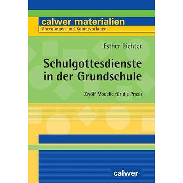 Calwer Materialien / Schulgottesdienste in der Grundschule, Esther Richter