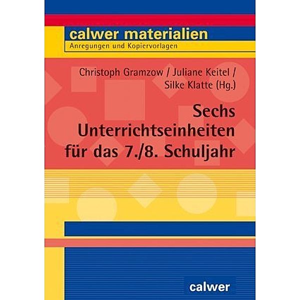 Calwer Materialien / Sechs Unterrichtseinheiten für das 7./8. Schuljahr