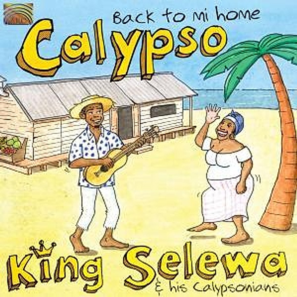 Calypso-Back To Mi Home, King Selewa & His Calypsonians