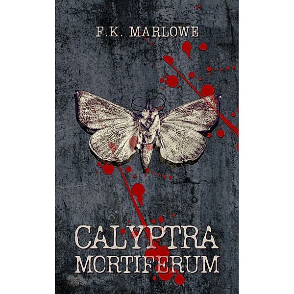 Calyptra Mortiferum, F. K. Marlowe