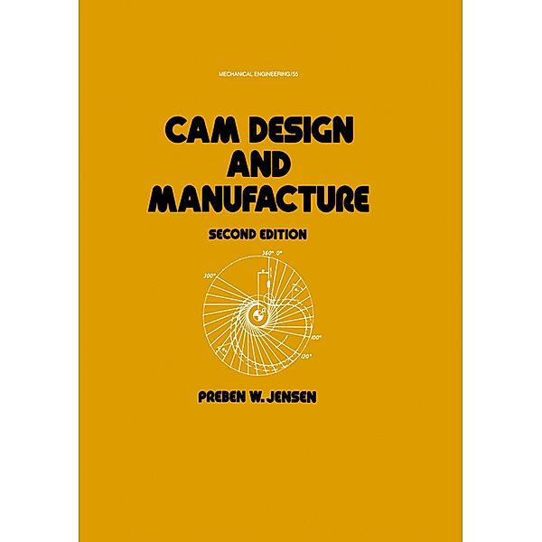 Cam Design and Manufacture, Second Edition, Preben W. Jensen