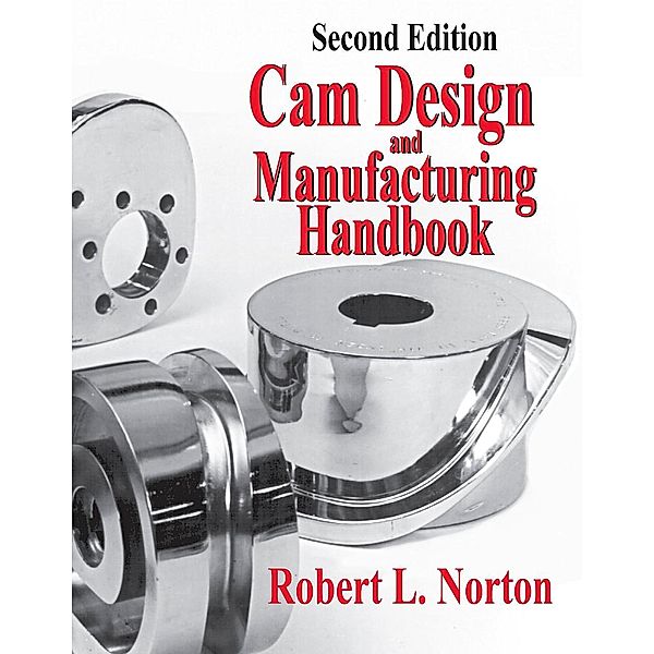 Cam Design and Manufacturing Handbook, Robert Norton