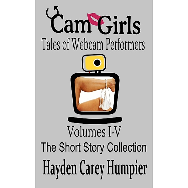 Cam Girls (Stories of Webcam Performers), Hayden Carey Humpier