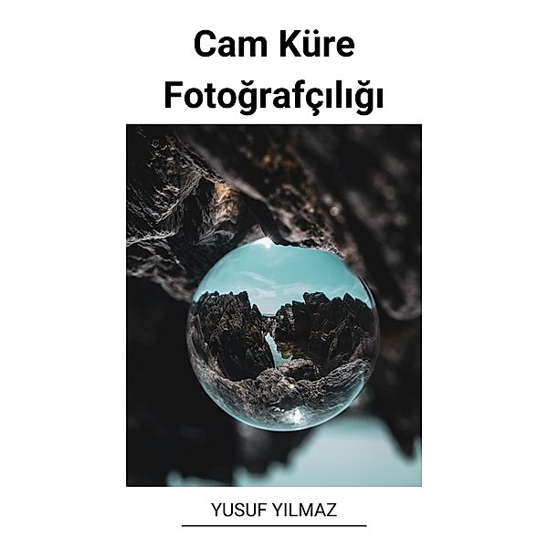 Cam Küre Fotografçiligi, Yusuf Yilmaz