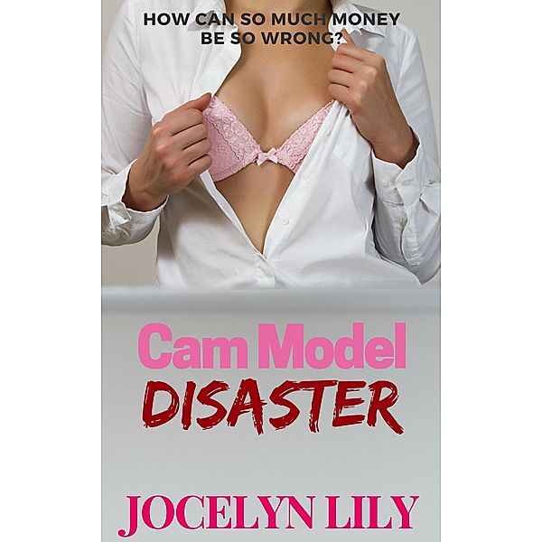 Cam Model Disaster, Jocelyn Lily