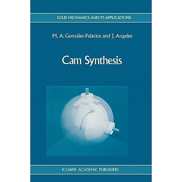Cam Synthesis / Solid Mechanics and Its Applications Bd.26, M. A. González-Palacios, J. Angeles