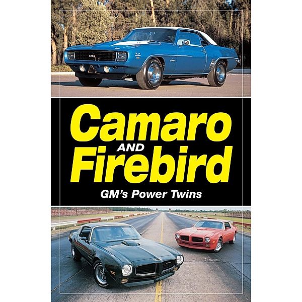 Camaro & Firebird - GM's Power Twins, Staff of Old Cars Weekly