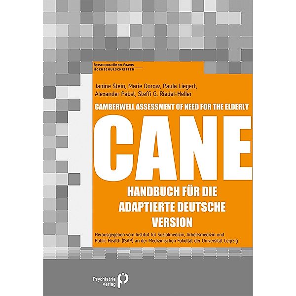 Camberwell Assessment of Need for the Elderly - CANE / Forschung für die Praxis - Hochschulschriften, Janine Stein, Marie Dorow, Paula Liegert, Alexander Pabst, Steffi Riedel-Heller